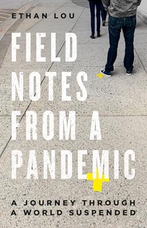 Bild des Verkufers fr Field Notes from a Pandemic : A Journey Through a World Suspended zum Verkauf von GreatBookPrices