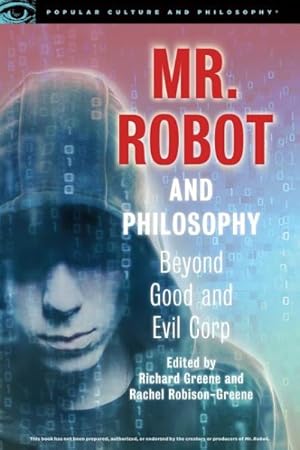 Image du vendeur pour Mr. Robot and Philosophy : Beyond Good and Evil Corp mis en vente par GreatBookPrices