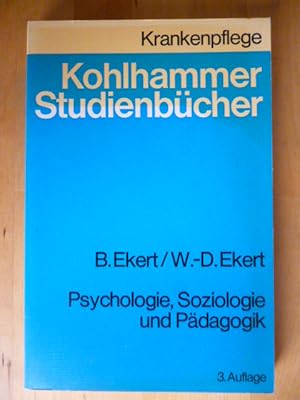 Seller image for Psychologie, Soziologie und Pdagogik. Einfhrendes Studienbuch fr Krankenschwestern, Krankenpfleger und medizinisch-technische Assistentinnen. Kohlhammer Studienbcher. Krankenpflege. for sale by Versandantiquariat Harald Gross