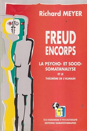 Image du vendeur pour Freud encorps : la psycho- et socio-somatanalyse et le thorme de l'humain mis en vente par PRISCA