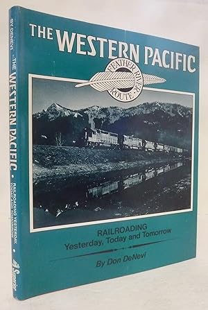 Immagine del venditore per The Western Pacific, Railroading Yesterday, Today and Tomorrow venduto da Peninsula Books