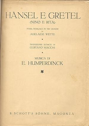 Bild des Verkufers fr HNSEL E GRETEL ("Nino e Rita") (1893). Fiaba musicale in tre quadri di Adelaide Wette. Traduzione ritmica di Gustavo Macchi. Spartito completo riduzione per canto e piano (Pl.n26750). zum Verkauf von studio bibliografico pera s.a.s.