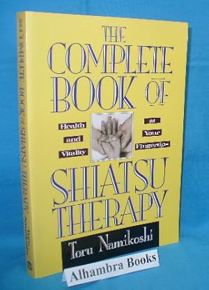 Imagen del vendedor de The Complete Book of Shiatsu Therapy : Health and Vitality at Your Fingertips a la venta por Alhambra Books