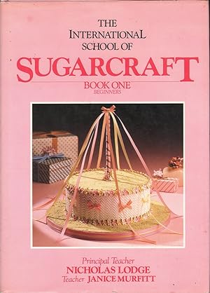 Imagen del vendedor de The International School of Sugarcraft: Book One Beginners a la venta por Mr Pickwick's Fine Old Books
