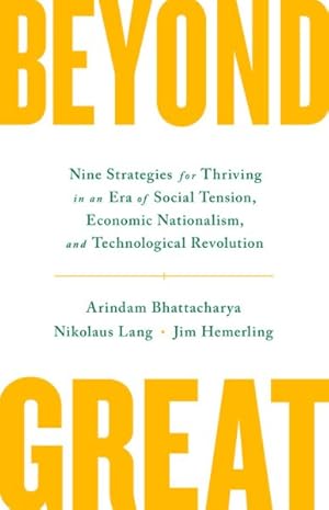 Seller image for Beyond Great : Nine Strategies for Thriving in an Era of Social Tension, Economic Nationalism, and Technological Revolution for sale by GreatBookPrices