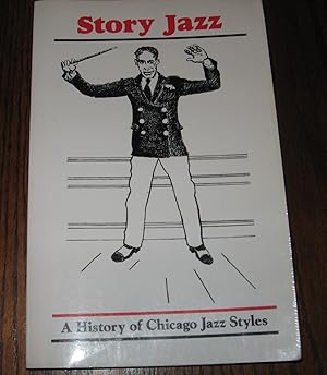 Immagine del venditore per Story Jazz: A History of Chicago Jazz Styles venduto da Paul Wiste Books