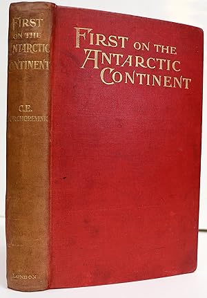 Seller image for First on the Antarctic Continent. Being an Account of the British Antarctic Expedition 1898-1900 for sale by Aquila Books(Cameron Treleaven) ABAC