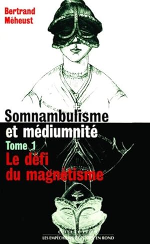 Seller image for somnambulisme et mdiumnit t.1 : le dfi du magntisme for sale by Chapitre.com : livres et presse ancienne
