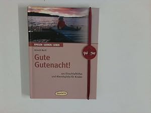 Bild des Verkufers fr Gute Gutenacht! : 101 Einschlafhilfen und Abendspiele fr Kinder. Spielen, lernen, leben zum Verkauf von ANTIQUARIAT FRDEBUCH Inh.Michael Simon