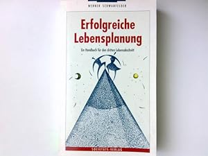 Bild des Verkufers fr Erfolgreiche Lebensplanung : ein Handbuch fr den 3. Lebensabschnitt. zum Verkauf von Antiquariat Buchhandel Daniel Viertel