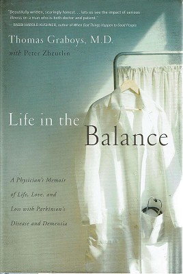 Seller image for Life In The Balance: A Physician's Memoir Of Life, Love, And Loss With Parkinson's Disease And Dementia for sale by Marlowes Books and Music