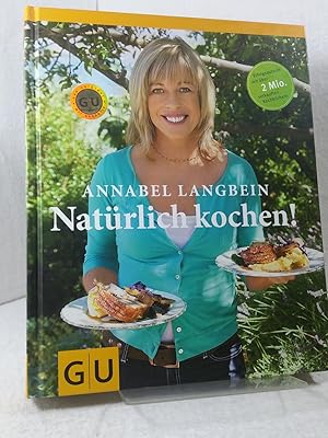 Natürlich kochen!. Annabel Langbein - Übersetzung: Martin Waller.