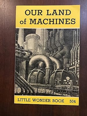 Bild des Verkufers fr Our Land of Machines (Little Wonder Book #504) zum Verkauf von Shadetree Rare Books