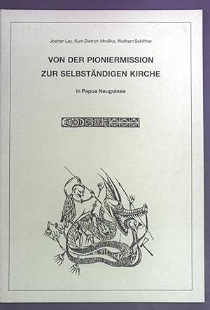 Bild des Verkufers fr Von der Pioniermission zur selbstndigen Kirche: 100 Jahre kirchliche Arbeit in Papua Neuguinea. zum Verkauf von books4less (Versandantiquariat Petra Gros GmbH & Co. KG)