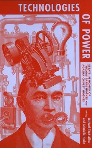 Seller image for Technologies of Power: Essays in Honor of Thomas Parke Hughes and Agatha Chipley Hughes for sale by WeBuyBooks