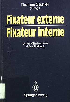 Seller image for Fixateur externe - Fixateur interne : Symposium, Nrnberg, 23./24. Oktober 1987. for sale by books4less (Versandantiquariat Petra Gros GmbH & Co. KG)