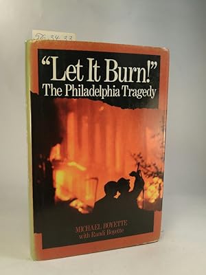 Seller image for Let It Burn! The Philadelphia Tragedy. for sale by ANTIQUARIAT Franke BRUDDENBOOKS