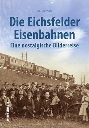 Image du vendeur pour Die Eichsfelder Eisenbahnen mis en vente par Rheinberg-Buch Andreas Meier eK