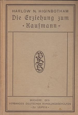 Image du vendeur pour Die Erziehung zum Kaufmann Bcherei des Verbandes Deutscher Handlungsgehlfen zu Leipzig mis en vente par Versandantiquariat Nussbaum