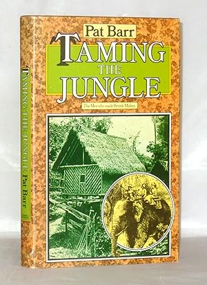 Seller image for Taming The Jungle: The Men Who Made British Malaya for sale by James Hulme Books