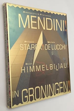 Mendini! Starck! De Lucchi! Coop Himmelb(l)au! In Groningen. The new Groninger Museum. [Hardcover...