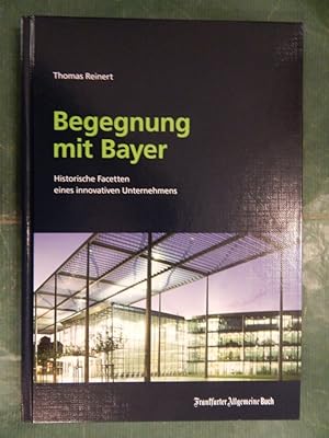 Seller image for Begegnung mit Bayer - Historische Facetten eines innovativen Unternehmens for sale by Buchantiquariat Uwe Sticht, Einzelunter.