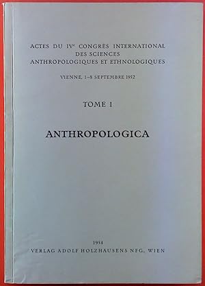 Seller image for ANTHROPOLOGICA Tome I. Actes Du IV Congres International des Sciences Anthropologiques et Ethnologiques. Vienne, 1 - 8 Septembre 1952. for sale by biblion2