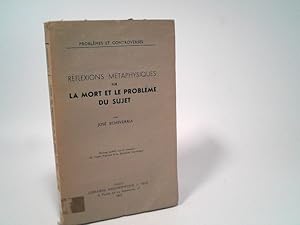 Réflexions métaphysiques sur la mort et le problème du sujet. (Problrèmes et Controverses)