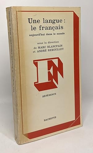 Une Langue le français : Aujourd'hui dans le monde