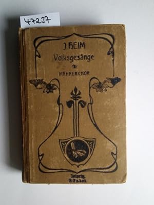 Sammlung von Volksgesängen für den Männerchor. Liederbuch für Schule, Haus und Verein J. Heim