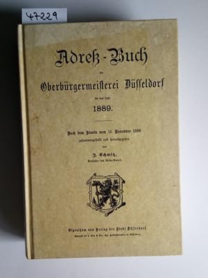 Adreß-Buch der Oberbürgermeisterei Düsseldorf für das Jahr 1889 J. Schmitz