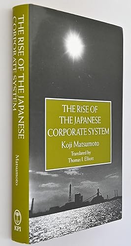 The rise of the Japanese corporate system : the inside view of a MITI Official