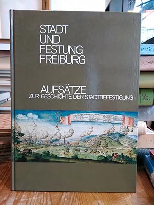 Bild des Verkufers fr Stadt und Festung Freiburg 2. Aufstze zur Geschichte der Stadtbefestigung. zum Verkauf von Antiquariat Thomas Nonnenmacher