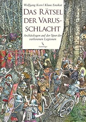 Bild des Verkufers fr Das Rtsel der Varusschlacht: Archologen auf der Spur der verlorenen Legionen zum Verkauf von Antiquariat-Plate