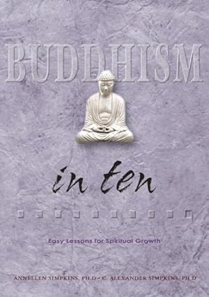 Bild des Verkufers fr Buddhism in Ten : Easy Lessons for Spiritual Growth zum Verkauf von GreatBookPrices
