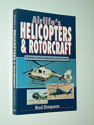 Image du vendeur pour Airlife's Helicopters & Rotorcraft: A directory of world manufacturers and their aircraft mis en vente par Rodney Rogers