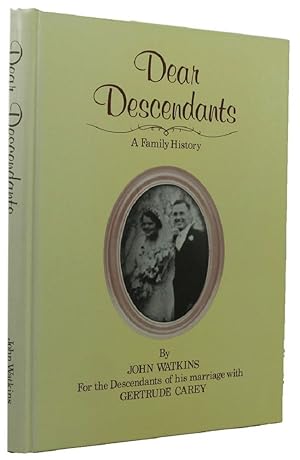 DEAR DESCENDANTS: A Family History