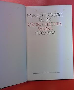 Bild des Verkufers fr Hundertfnfzig Jahre Georg Fischer Werke 1802/1952 zum Verkauf von biblion2
