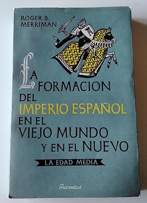 Seller image for La formacin del Imperio Espaol en el viejo mundo y en el nuevo, vol. I. La Edad Media for sale by El libro que vuela