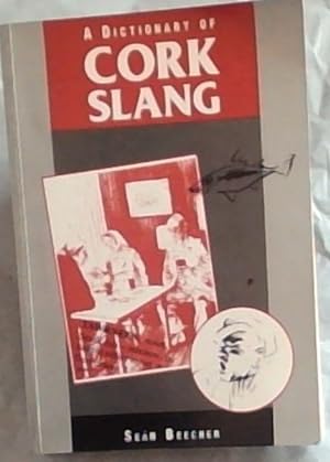 Seller image for A Dictionary of Cork Slang for sale by Chapter 1