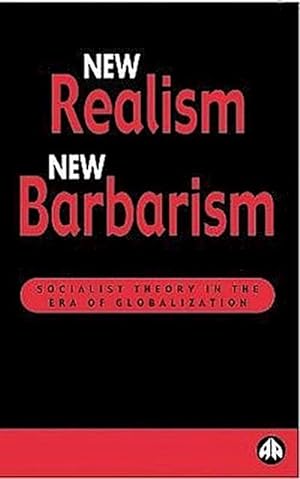 Bild des Verkufers fr New Realism, New Barbarism: Socialist Theory in the Era of Globalization (Recasting Marxism) zum Verkauf von Che & Chandler Versandbuchhandlung
