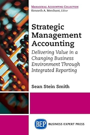 Seller image for Strategic Management Accounting: Delivering Value in a Changing Business Environment Through Integrated Reporting [Soft Cover ] for sale by booksXpress