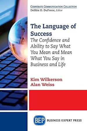 Immagine del venditore per The Language of Success: The Confidence and Ability to Say What You Mean and Mean What You Say in Business and Life [Soft Cover ] venduto da booksXpress