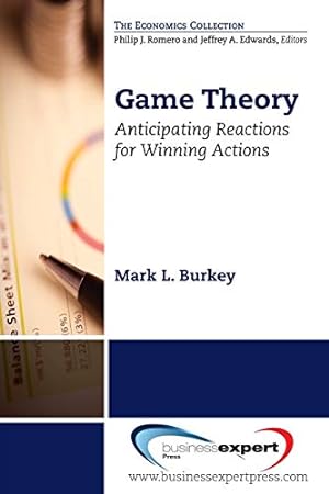 Imagen del vendedor de Game Theory: Anticipating Reactions for Winning Actions (The Economics Collection) [Soft Cover ] a la venta por booksXpress
