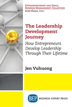 Immagine del venditore per The Leadership Development Journey: How Entrepreneurs Develop Leadership Through Their Lifetime [Soft Cover ] venduto da booksXpress
