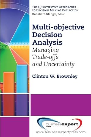 Immagine del venditore per Multi-Objective Decision Analysis: Managing Trade-offs and Uncertainty (Quantitative Approaches to Decision Making) (The Quantitative Approaches to Decision Making) [Soft Cover ] venduto da booksXpress