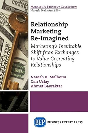 Seller image for Relationship Marketing Re-Imagined: Marketing's Inevitable Shift from Exchanges to Value Cocreating Relationships [Soft Cover ] for sale by booksXpress