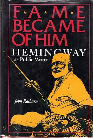 Seller image for Fame Became of Him: Hemingway As a Public Writer for sale by Dorley House Books, Inc.