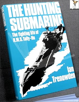 Seller image for The Hunting Submarine: The Fighting Life of HMS Tally-Ho for sale by BookLovers of Bath