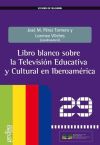 Bild des Verkufers fr El libro blanco sobre la tv educativa y cultural en Iberoamrica zum Verkauf von AG Library